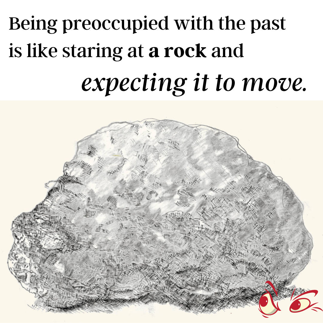 Being preoccupied is like staring at a rock and expecting it to move