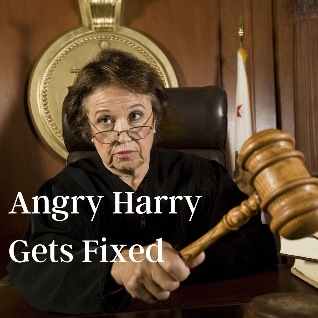 Angry Harry gets fixed